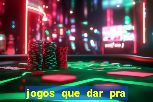 jogos que dar pra ganhar dinheiro